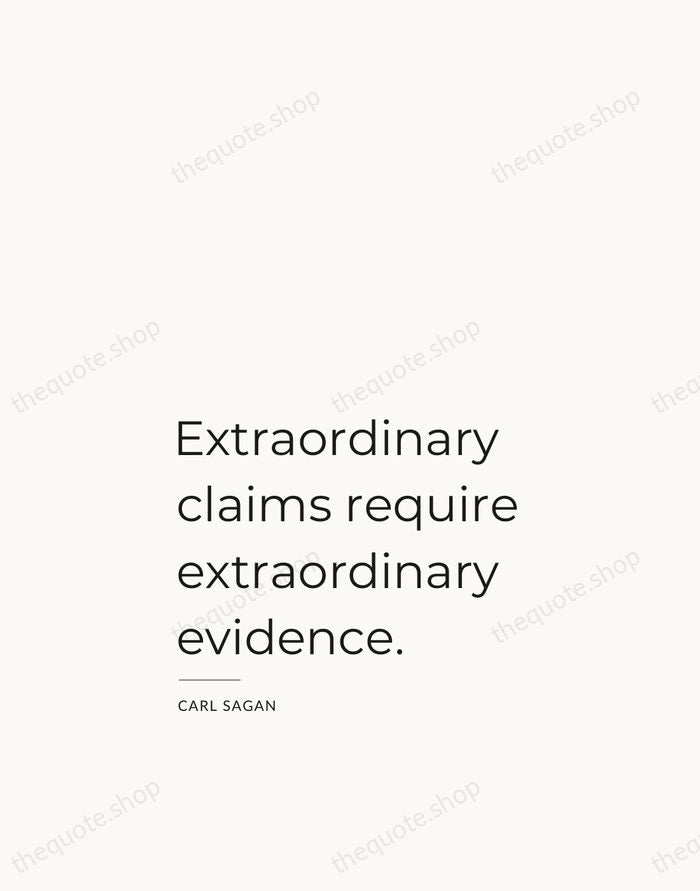 Extraordinary claims require extraordinary evidence. — Carl Sagan — Studio Left