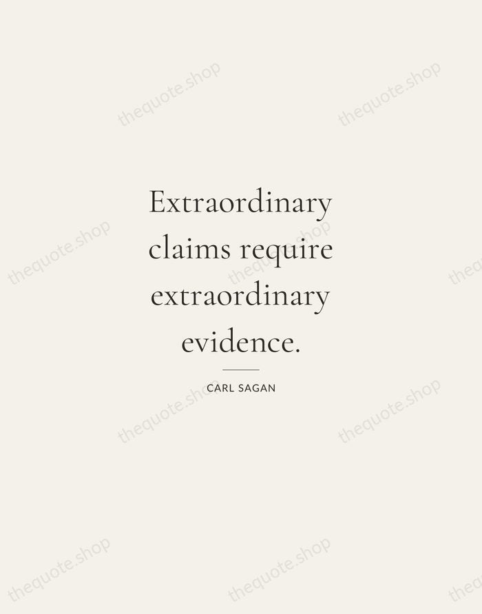 Extraordinary claims require extraordinary evidence. — Carl Sagan — Gallery Rule