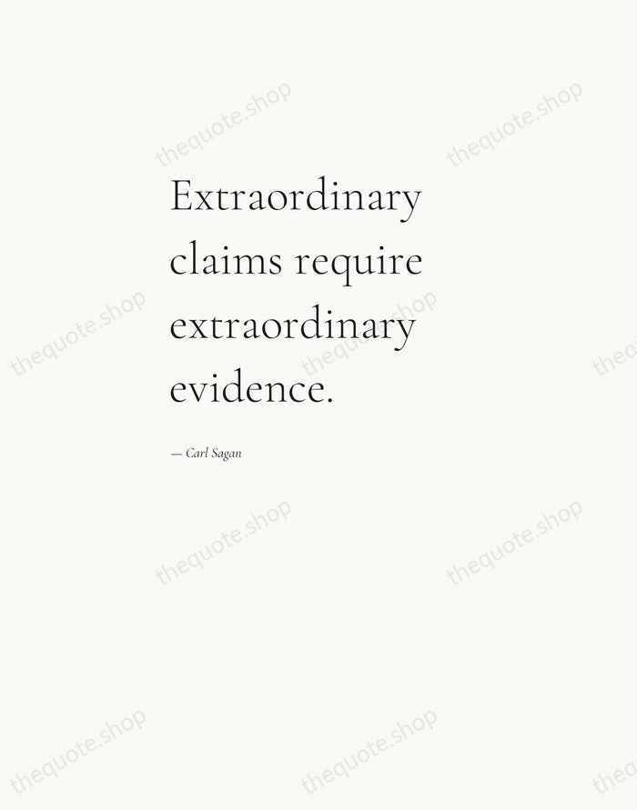 Extraordinary claims require extraordinary evidence. — Carl Sagan — Editorial Left Serif