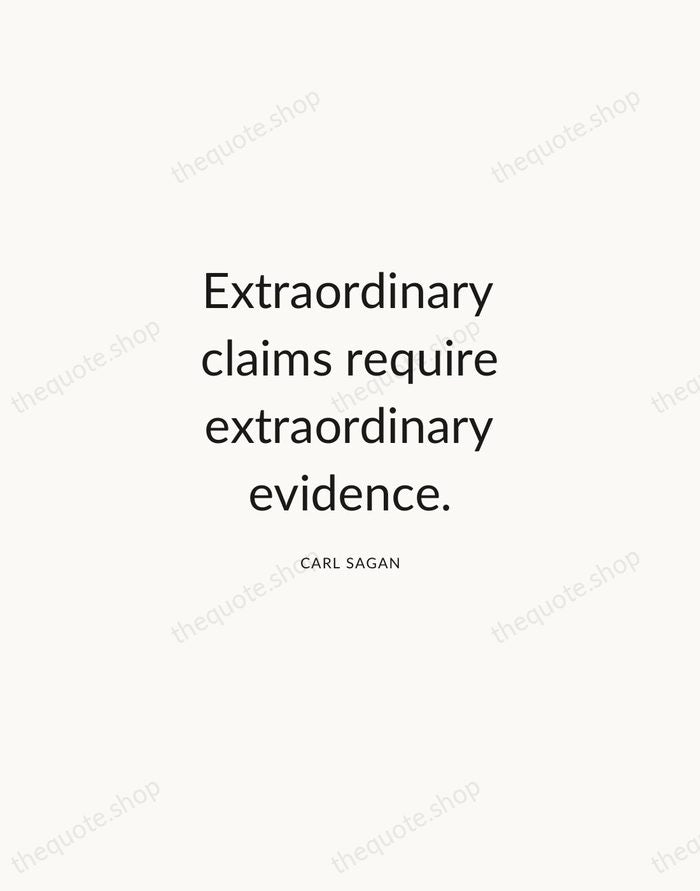 Extraordinary claims require extraordinary evidence. — Carl Sagan — Modern Sans Calm