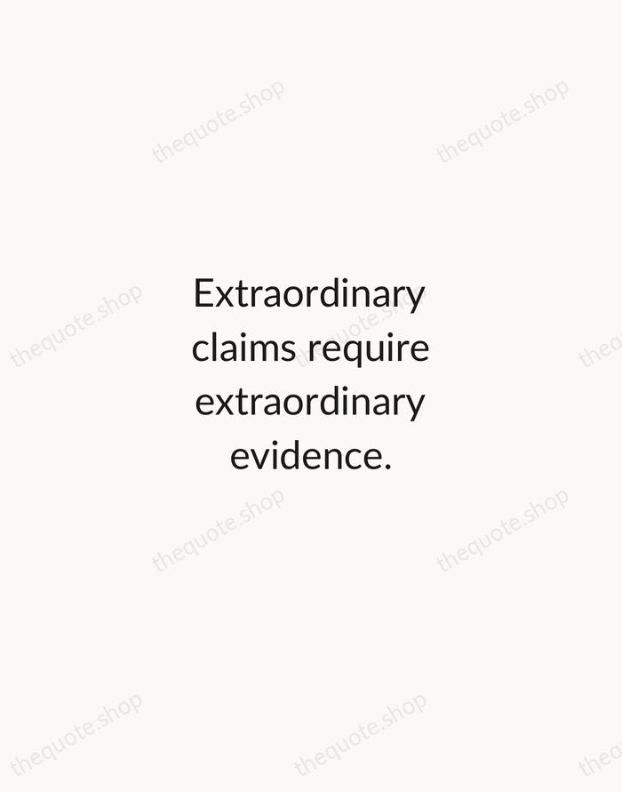 Extraordinary claims require extraordinary evidence. — Carl Sagan — Minimal Unsigned