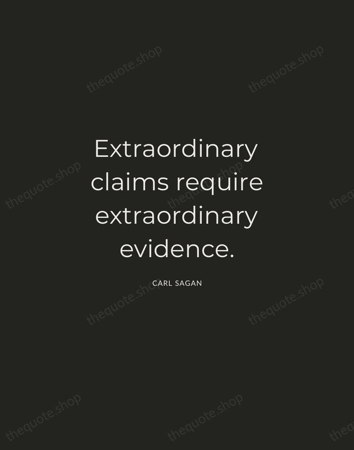 Extraordinary claims require extraordinary evidence. — Carl Sagan — Charcoal Sans