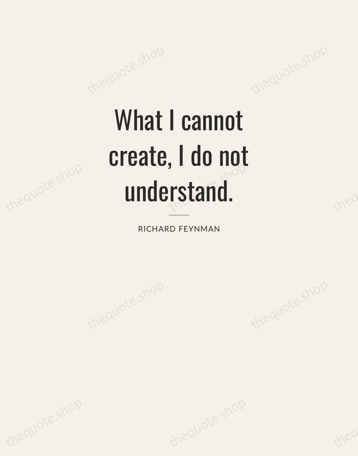 What I cannot create, I do not understand. — Richard Feynman — Letterpress Caps