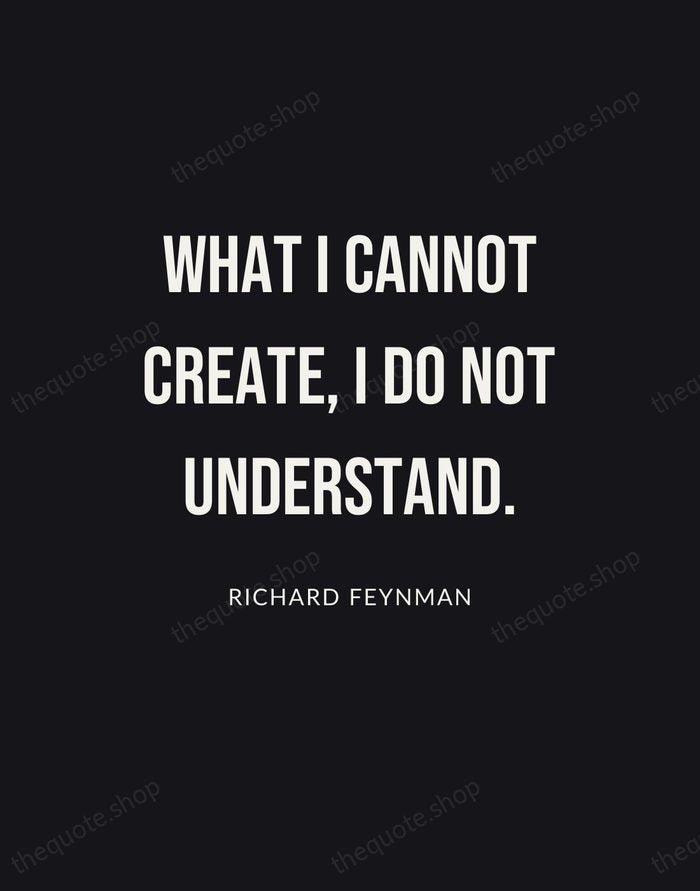 What I cannot create, I do not understand. — Richard Feynman | Printable Wall Art — Poster Condensed