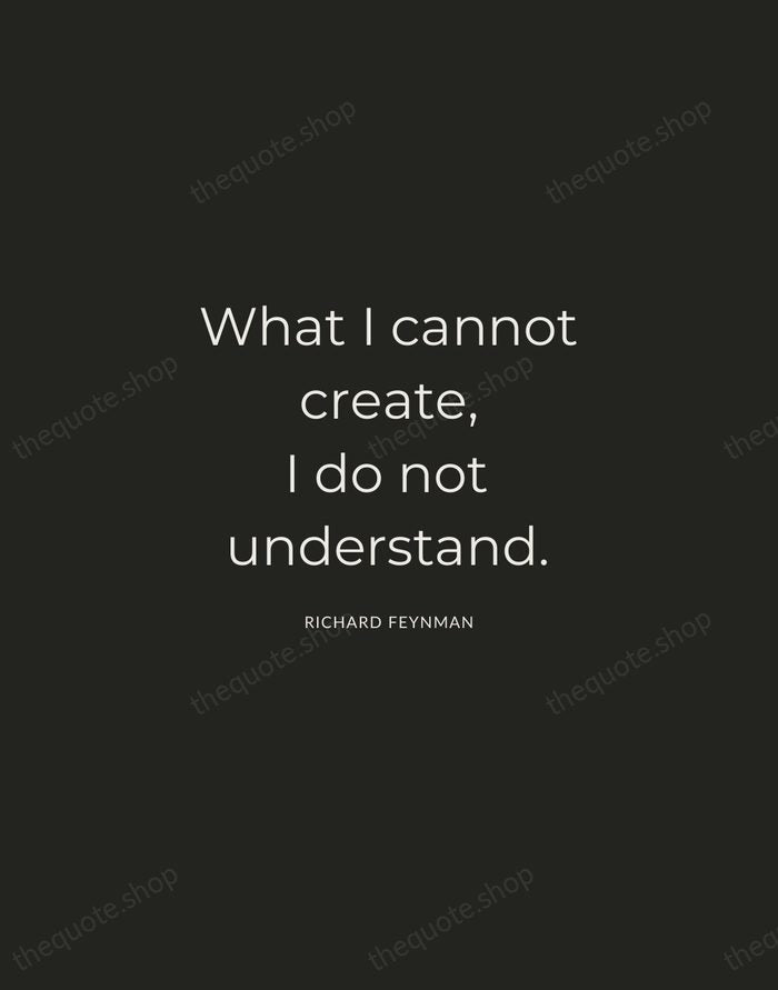What I cannot create, I do not understand. — Richard Feynman — Charcoal Sans
