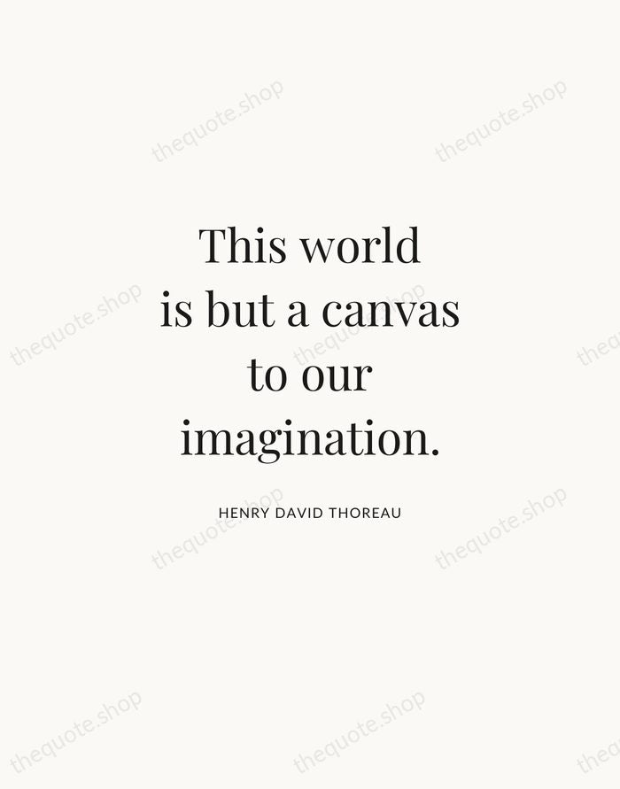 This world is but a canvas to our imagination. — Henry David Thoreau | Printable Wall Art — Atelier Serif