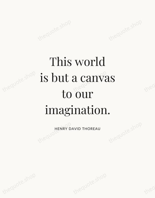 This world is but a canvas to our imagination. — Henry David Thoreau | Printable Wall Art — Atelier Serif
