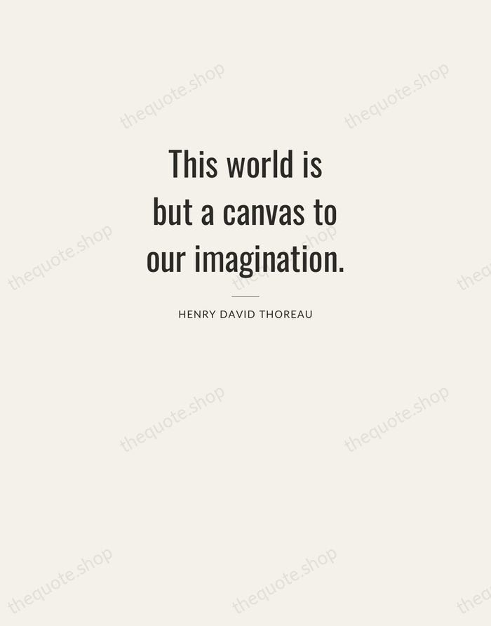 This world is but a canvas to our imagination. — Henry David Thoreau — Letterpress Caps