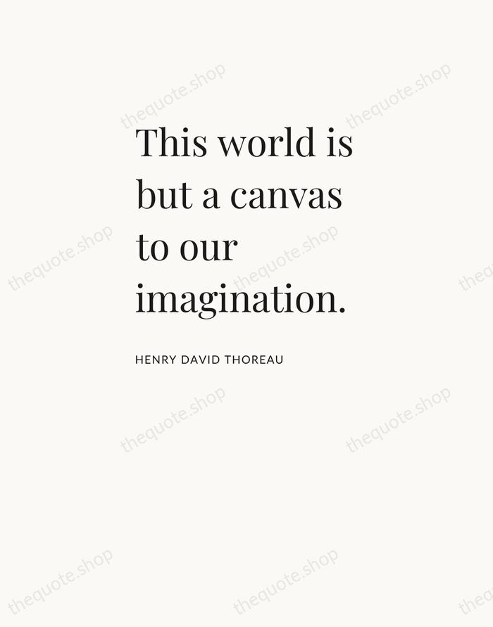 This world is but a canvas to our imagination. — Henry David Thoreau — Asymmetric Left
