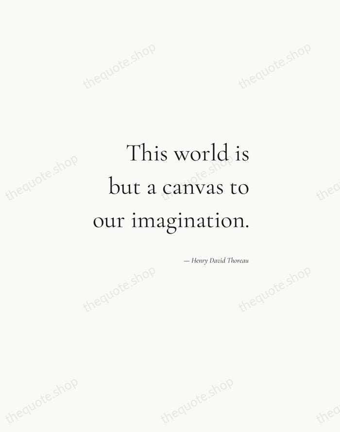 This world is but a canvas to our imagination. — Henry David Thoreau — Soft Serif Right