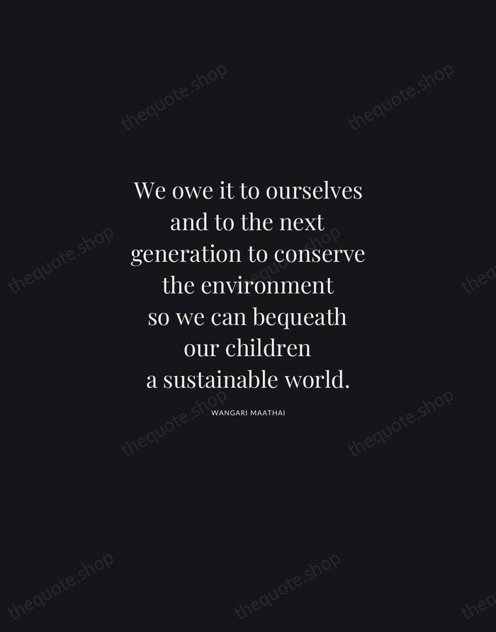 We owe it to ourselves and to the next generation to conserve… — Wangari Maathai | Printable Wall Art — Midnight Serif