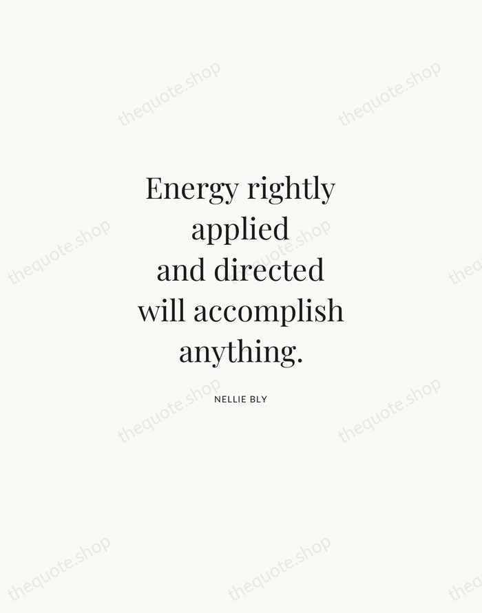 Energy rightly applied and directed will accomplish anything. — Nellie Bly | Printable Wall Art — Atelier Serif