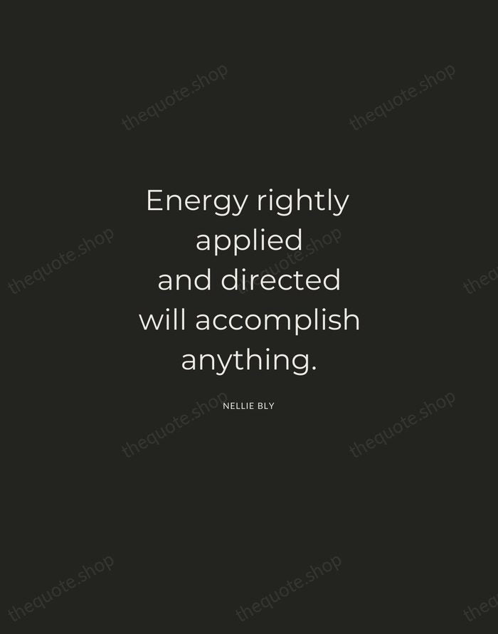 Energy rightly applied and directed will accomplish anything. — Nellie Bly — Charcoal Sans