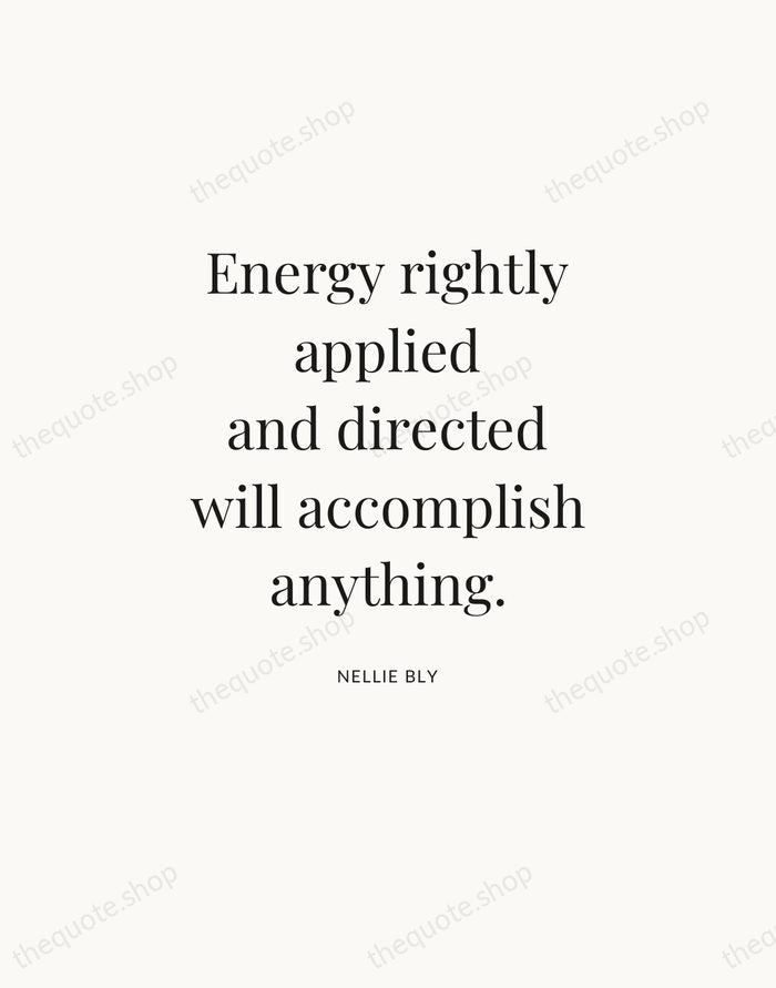 Energy rightly applied and directed will accomplish anything. — Nellie Bly — Statement Serif