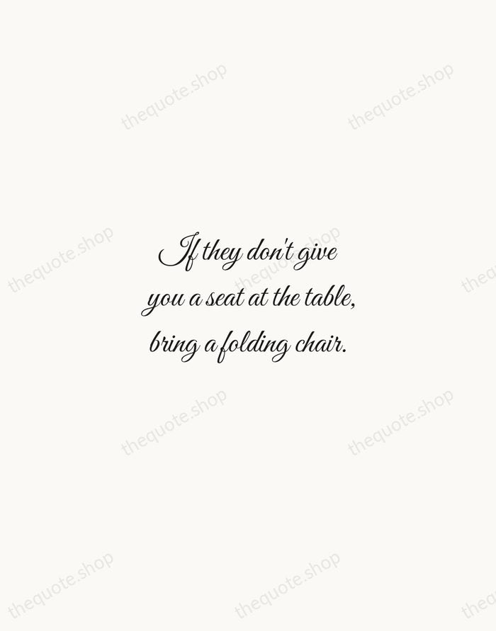 If they don't give you a seat at the table, bring a… — Shirley Chisholm — Script Whisper