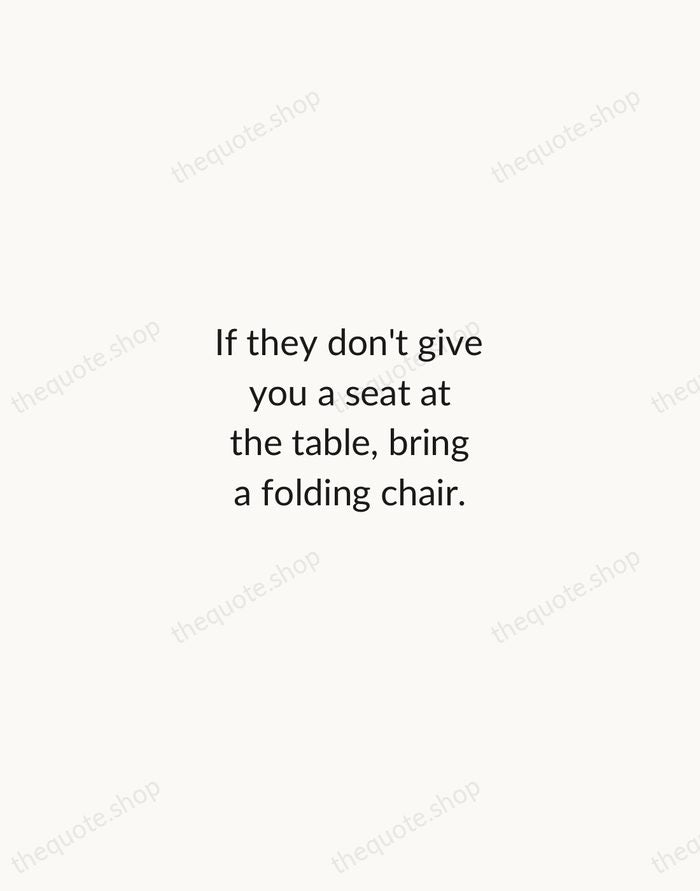 If they don't give you a seat at the table, bring a… — Shirley Chisholm — Minimal Unsigned