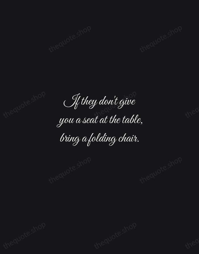 If they don't give you a seat at the table, bring a… — Shirley Chisholm — Night Script