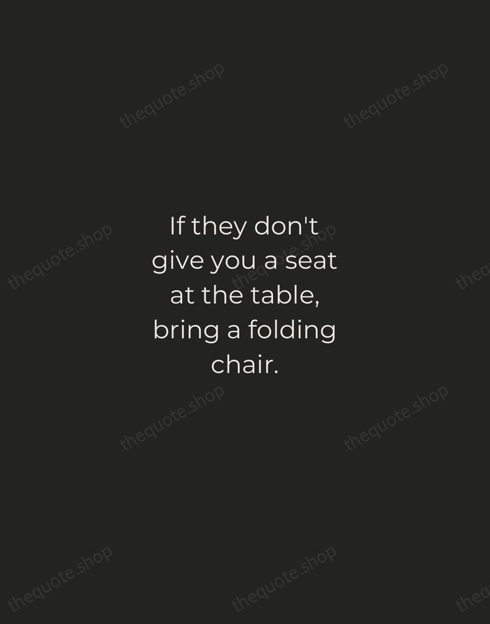 If they don't give you a seat at the table, bring a… — Shirley Chisholm — Tracked Caps Unsigned