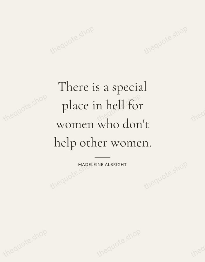 There is a special place in hell for women who don't help… — Madeleine Albright — Gallery Rule