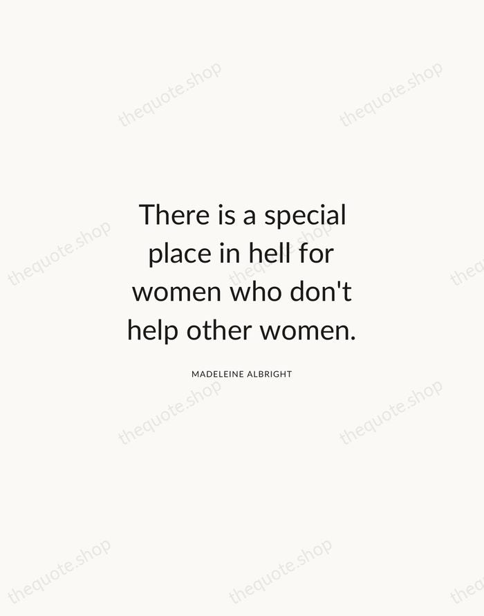 There is a special place in hell for women who don't help… — Madeleine Albright — Modern Sans Calm
