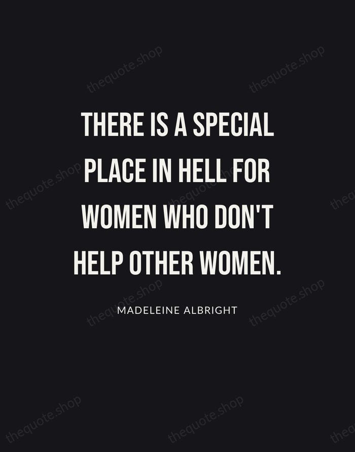 There is a special place in hell for women who don't help… — Madeleine Albright | Printable Wall Art — Poster Condensed