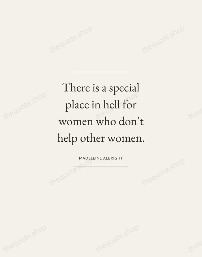 There is a special place in hell for women who don't help… — Madeleine Albright — Gallery Frame