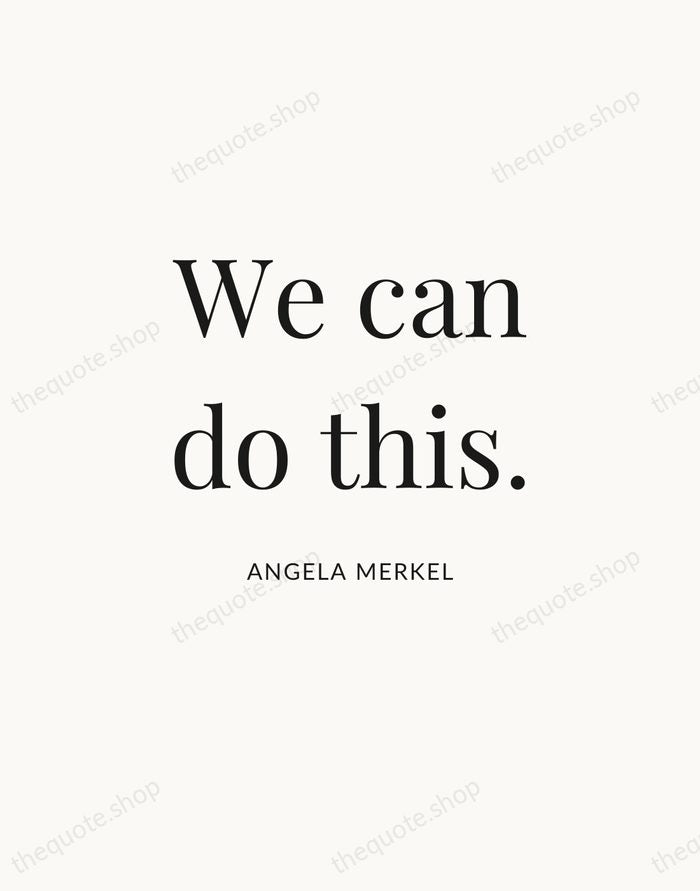 We can do this. — Angela Merkel | Printable Wall Art — Atelier Serif