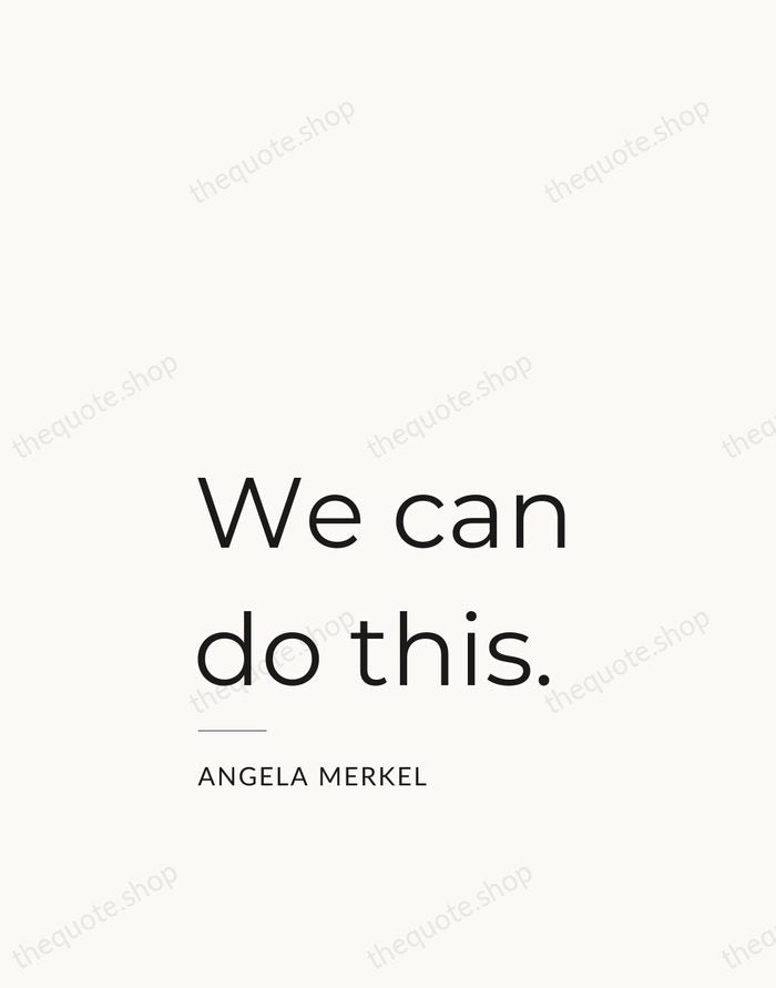 We can do this. — Angela Merkel — Studio Left