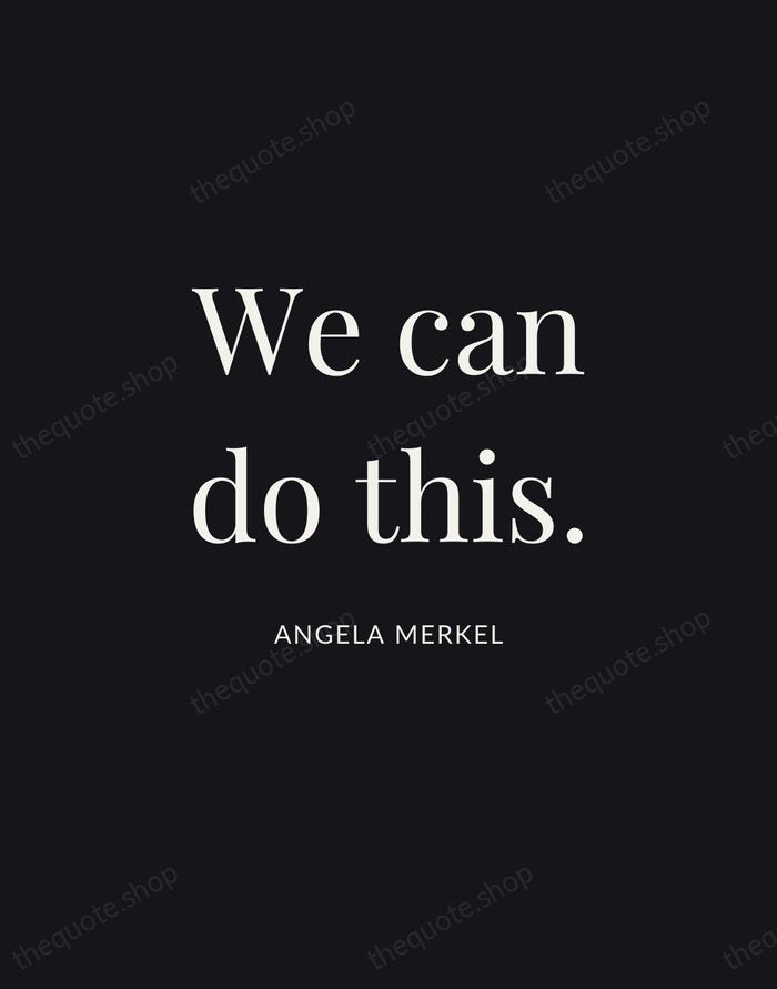 We can do this. — Angela Merkel | Printable Wall Art — Midnight Serif