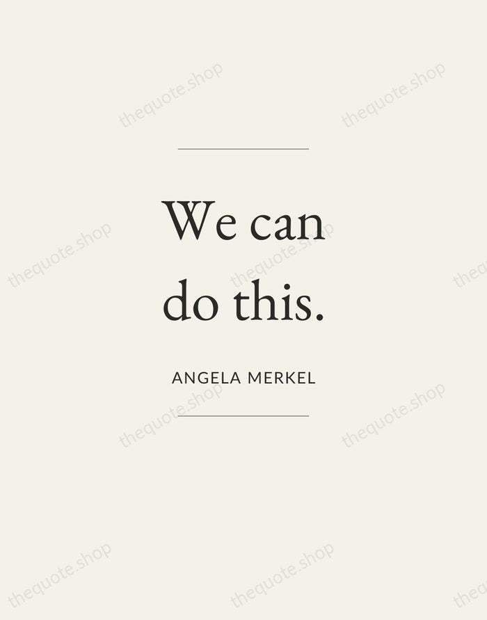 We can do this. — Angela Merkel — Gallery Frame