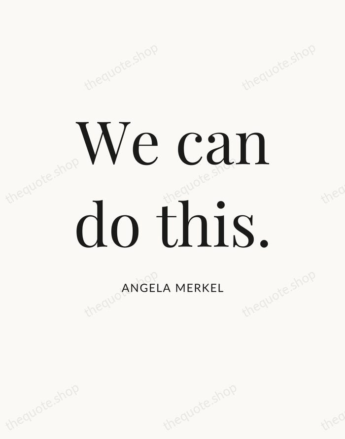 We can do this. — Angela Merkel — Statement Serif
