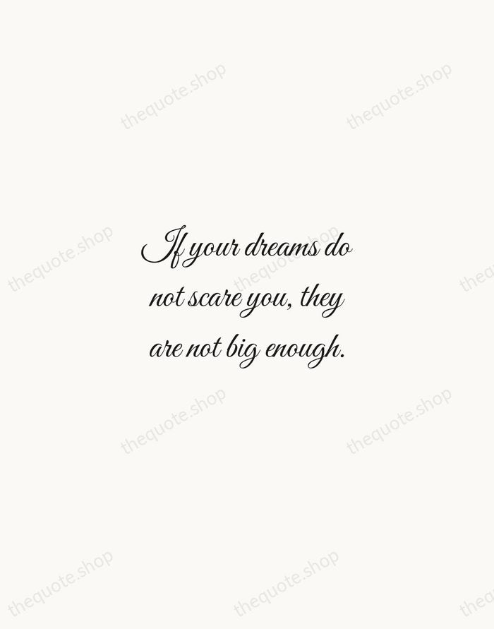 If your dreams do not scare you, they are not big enough. — Ellen Johnson Sirleaf — Script Whisper