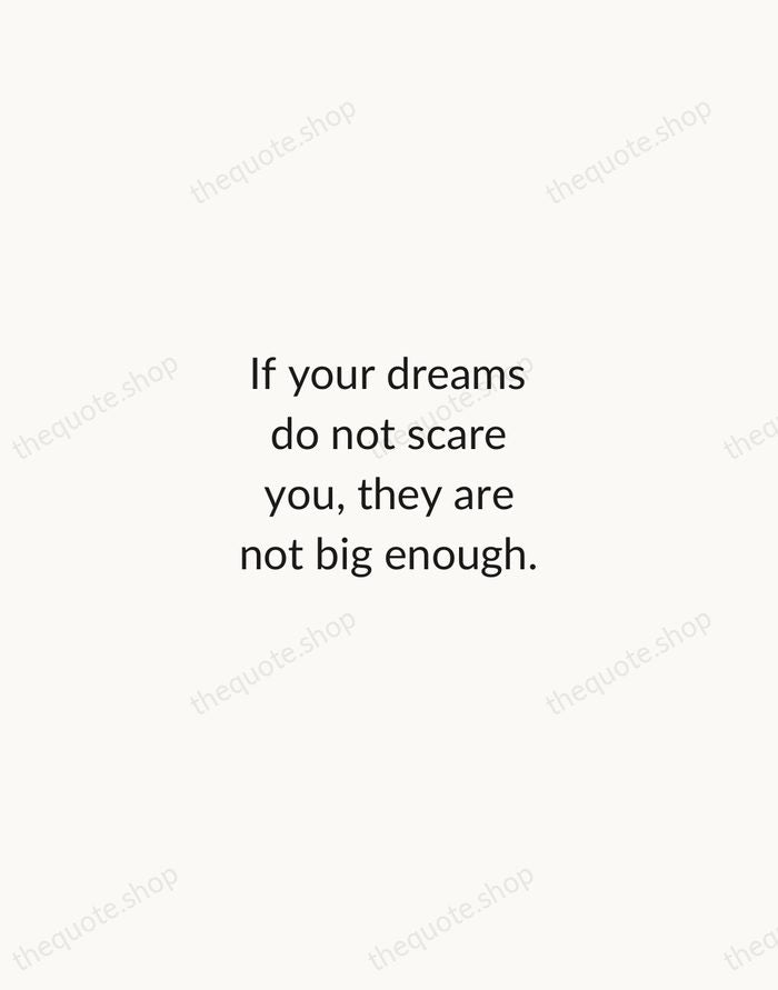 If your dreams do not scare you, they are not big enough. — Ellen Johnson Sirleaf — Minimal Unsigned