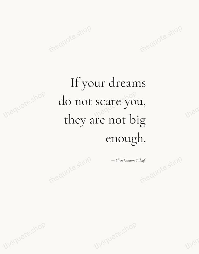 If your dreams do not scare you, they are not big enough. — Ellen Johnson Sirleaf — Soft Serif Right