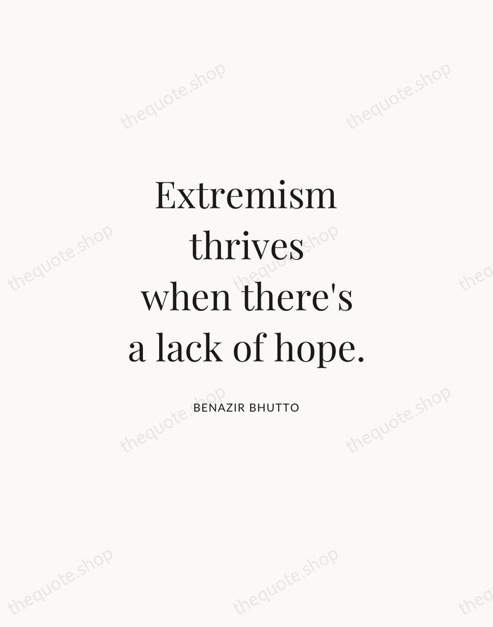 Extremism thrives when there's a lack of hope. — Benazir Bhutto | Printable Wall Art — Atelier Serif