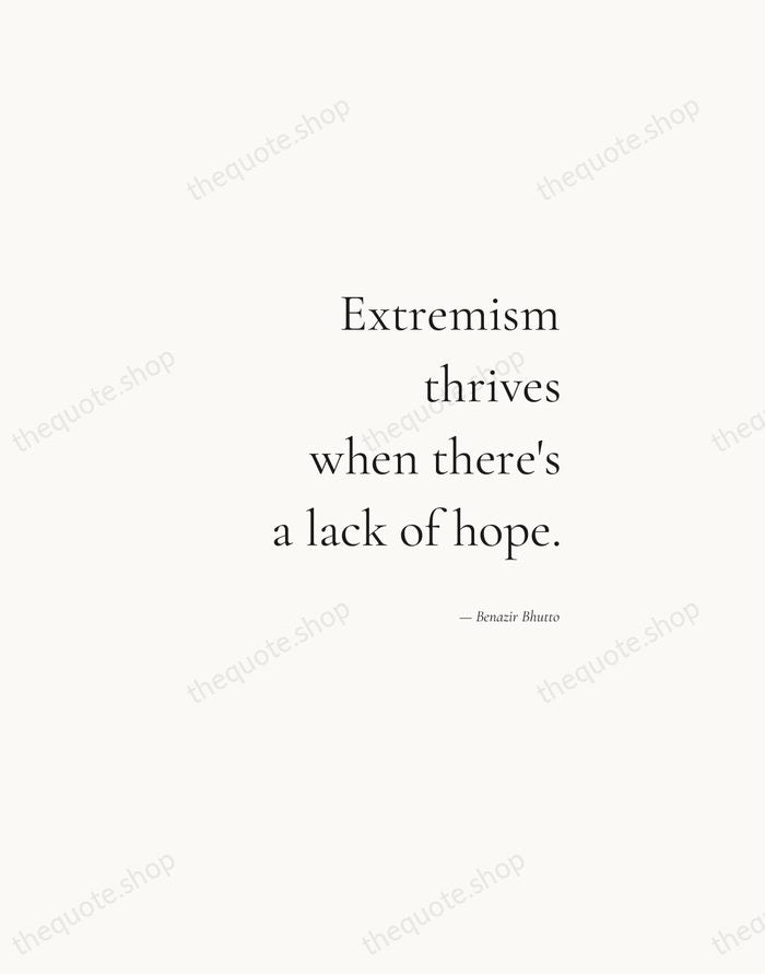 Extremism thrives when there's a lack of hope. — Benazir Bhutto — Soft Serif Right