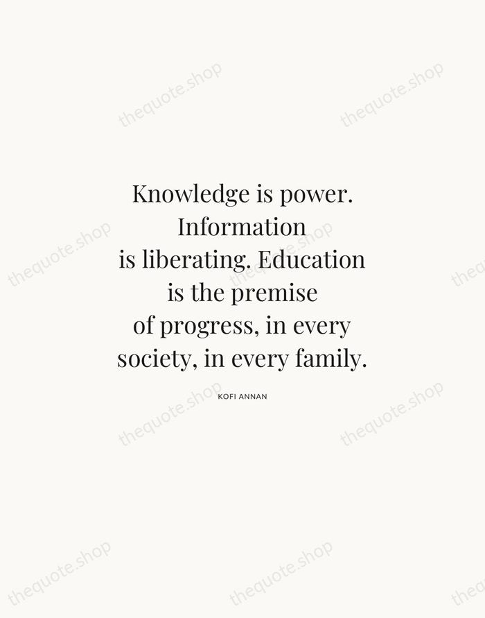 Knowledge is power. Information is liberating. Education is the premise of progress… — Kofi Annan | Printable Wall Art — Atelier Serif