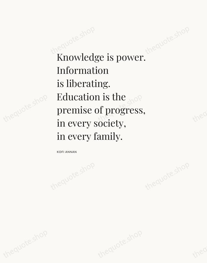 Knowledge is power. Information is liberating. Education is the premise of progress… — Kofi Annan — Asymmetric Left