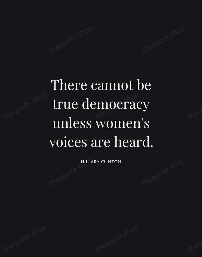 There cannot be true democracy unless women's voices are heard. — Hillary Clinton | Printable Wall Art — Midnight Serif