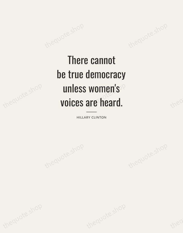 There cannot be true democracy unless women's voices are heard. — Hillary Clinton — Letterpress Caps