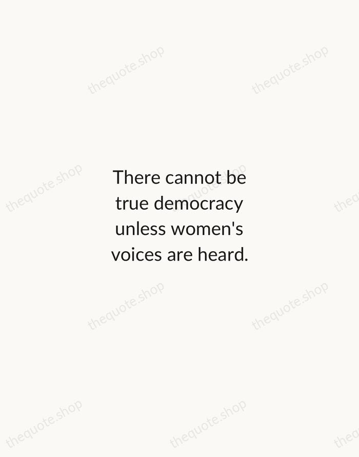 There cannot be true democracy unless women's voices are heard. — Hillary Clinton — Minimal Unsigned