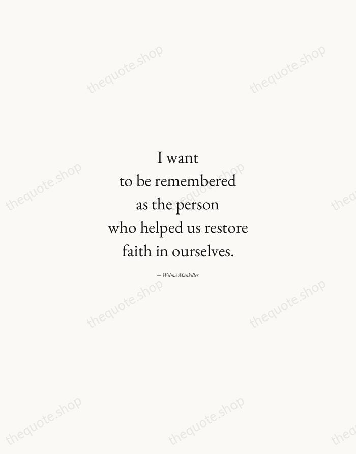 I want to be remembered as the person who helped us restore… — Wilma Mankiller — Quiet Garamond