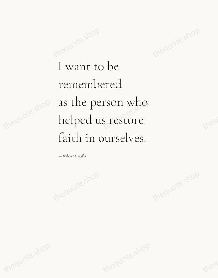 I want to be remembered as the person who helped us restore… — Wilma Mankiller — Editorial Left Serif