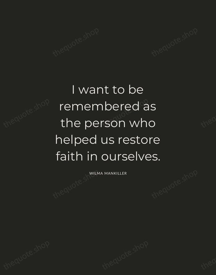 I want to be remembered as the person who helped us restore… — Wilma Mankiller — Charcoal Sans
