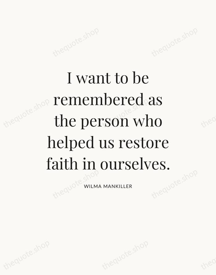 I want to be remembered as the person who helped us restore… — Wilma Mankiller — Statement Serif