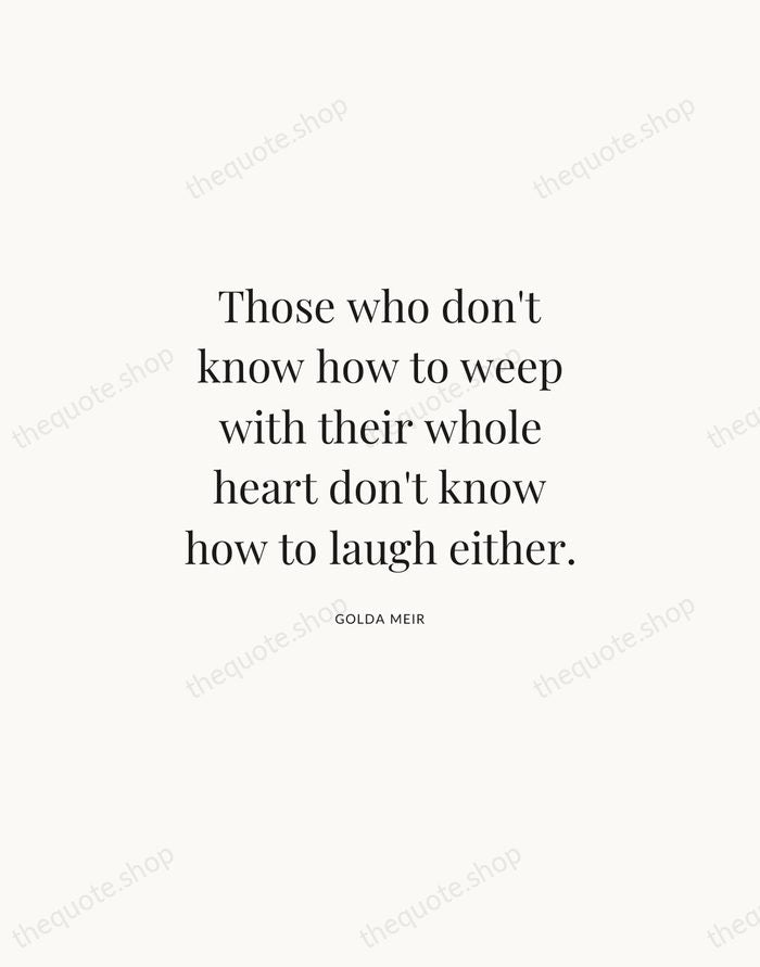 Those who don't know how to weep with their whole heart don't… — Golda Meir | Printable Wall Art — Atelier Serif