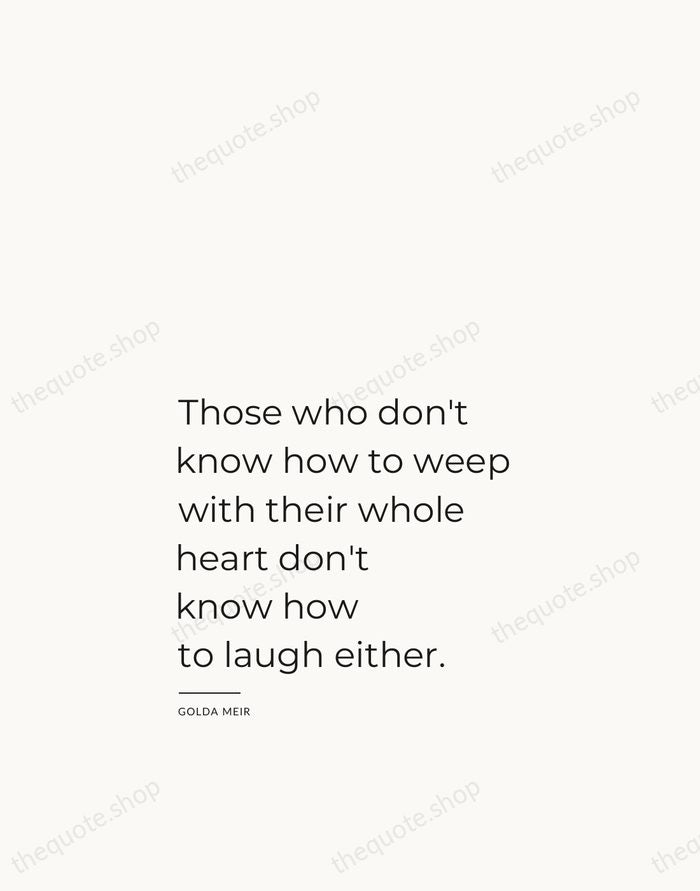 Those who don't know how to weep with their whole heart don't… — Golda Meir — Studio Left