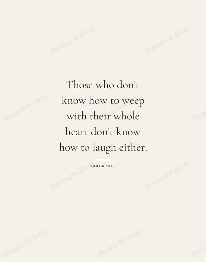 Those who don't know how to weep with their whole heart don't… — Golda Meir — Gallery Rule