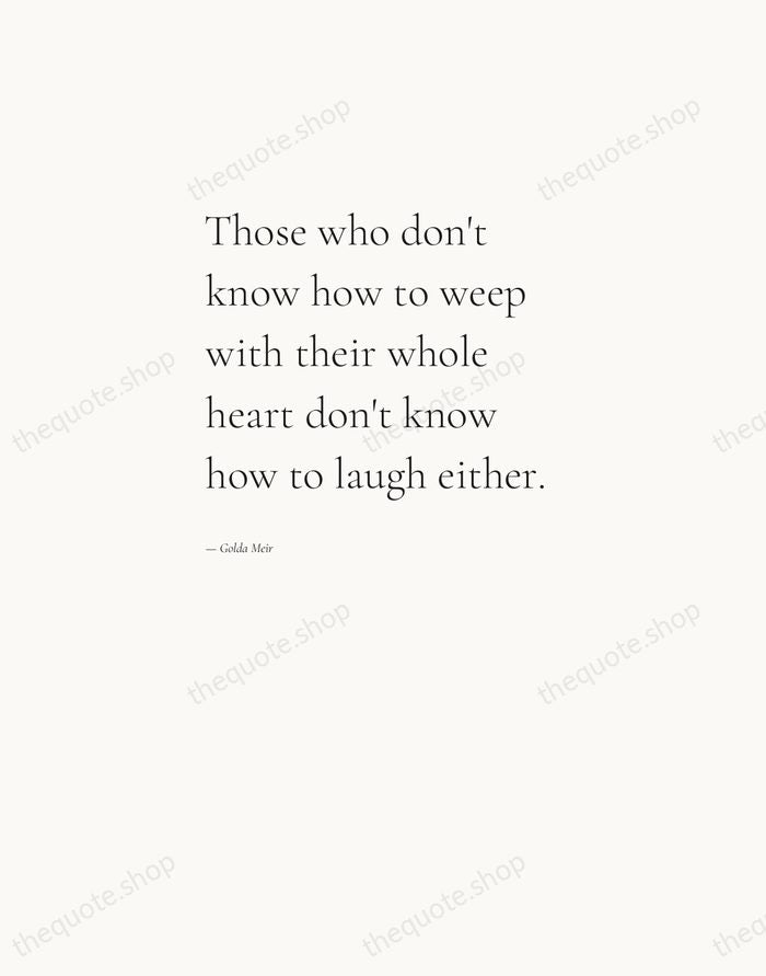 Those who don't know how to weep with their whole heart don't… — Golda Meir — Editorial Left Serif