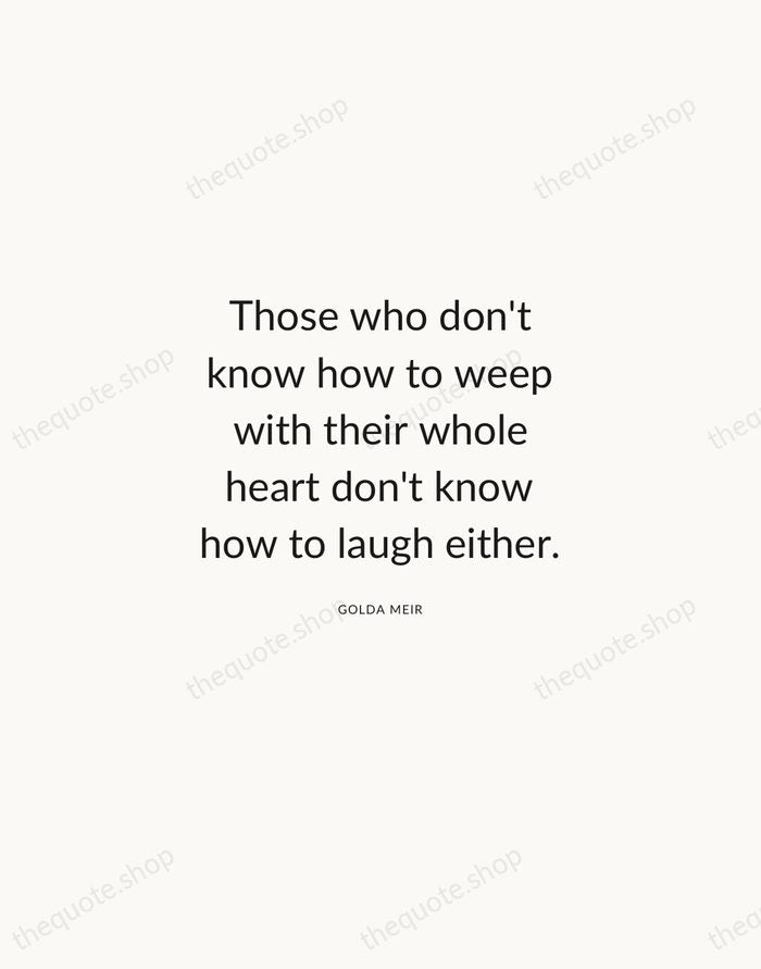 Those who don't know how to weep with their whole heart don't… — Golda Meir — Modern Sans Calm